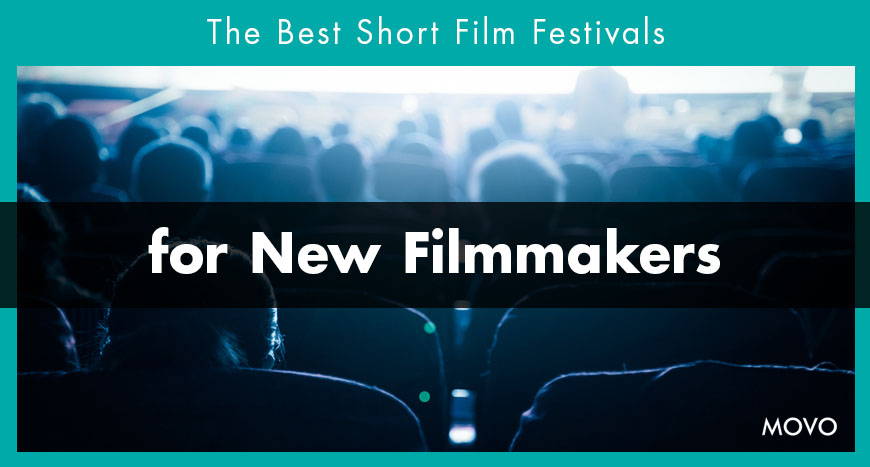 The Best Short Film Festivals for New Filmmakers